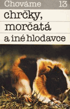 Chováme chrčky, morčatá a iné hlodavce