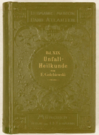 Atlas und Grundriss der Unfallheilkunde sowie der Nachkrankheiten der Unfallverletzten. Von Dr. Ed. ...