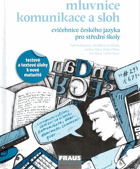 Mluvnice komunikace a sloh - cvičebnice českého jazyka pro střední školy