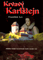 Krvavý Karlštejn - hrůzný příběh české čachtické paní z roku 1535 za vlády Ferdinanda ...