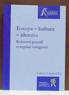 Evropa - kultura - identita - kulturní pozadí evropské integrace