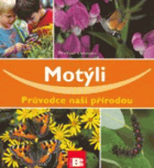 Motýli - průvodce naší přírodou