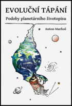 Evoluční tápání. Podoby planetárního životopisu.