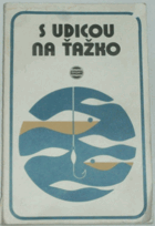 S udicou na ťažko - základy úspešného rybolovu