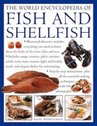 The World Encyclopedia of Fish and Shellfish. The Definitive Guide to the Fish and Shellfish of the ...