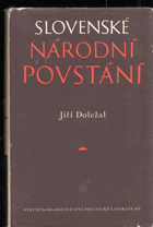 Slovenské národní povstání - příspěvek k jeho vzniku a průběhu.