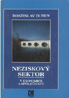 Neziskový sektor v ekonomice a společnosti. Rostislav Duben