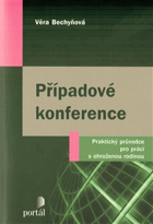Případové konference - praktický průvodce pro práci s ohroženou rodinou