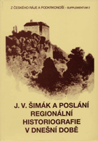 J.V. Šimák a poslání regionální historiografie v dnešní době