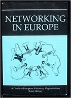 Networking in Europe - a guide to European voluntary organisations.