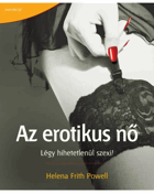 Az erotikus nő – Légy hihetetlenül szexi!