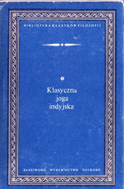 Klasyczna Joga indyjska - jogasutry przypisywane Patańdźalemu i Jogabhaszja czyli komentarz do ...