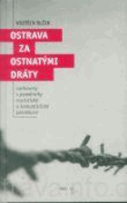 Ostrava za ostnatými dráty