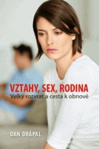 Vztahy, sex, rodina - velký rozvrat a cesta k obnově