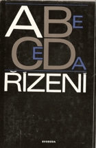Abeceda řízení - přehled zásad řízení společenských procesů se zvláštním zřetelem k ...