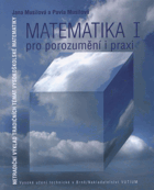 Matematika I - pro porozumění i praxi - netradiční výklad tradičních témat vysokoškolské ...