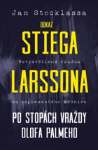 Odkaz Stiega Larssona. Po stopách vraždy Olofa Palmeho