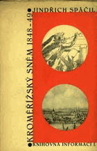 Kroměřížský sněm 1848-1849. Kronika prvního ústavodárného shromáždění rakouských ...