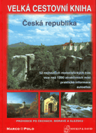 Velká cestovní kniha Česká republika 52 nejhezčích motorických tras 100 atraktivních míst
