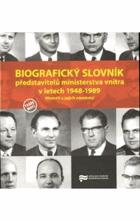 Biografický slovník představitelů ministerstva vnitra v letech 1948-1989