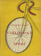 Cyklistický šport. Učeb. pomôcka pre šport. sekcie telových kolektívov.