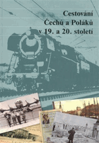 Cestování Čechů a Poláků v 19. a 20. století - sborník z mezinárodní vědecké konference ...