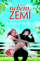 Mezi nebem a zemí – Setkání s duchem