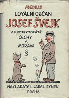 Loyální občan Josef Švejk v Protektorátě Čechy a Morava. Díl I.