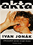 Ivan Jonák. (Ne)zabil jsem svoji ženu