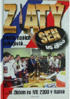 Zlatý sen - cesta našich hokejistů za zlatem na MS 2000 v Rusku