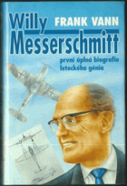 Willy Messerschmitt První úplná biografie leteckého génia