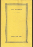 Pan Tadeáš, čili, Poslední zájezd na Litvě - veršovaná šlechtická historka z r.1811 a ...