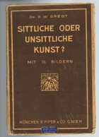 Sittliche oder unsittliche Kunst ? Eine historische Revision mit 50 Bildern