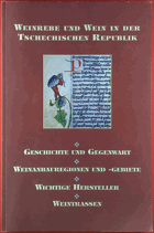 Weinrebe und Wein in der tschechischen Republik. Geschichte und Gegenwart. Weinbauregionen und ...
