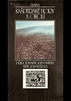 Kašperské hory a okolí - příroda, historie, památky, místopis, kultura