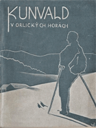 KUNVALD. ORLICKÉ HORY KOLÉBKA ČESKÝCH BRATŘÍ (O. ÚSTÍ NAD ORLICÍ)