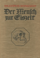 Der Mensch zur Eiszeit in Europa - und seine Kulturentwicklung bis zum Ende der Steinzeit