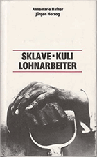 Sklave, Kuli, Lohnarbeiter. Formierung und Kampf der Arbeiterklasse in Kolonien und national ...