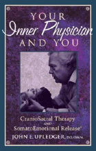 Your inner physician and you - craniosacral therapy and somatoemotional release.