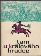 Tam u Králového Hradce - veselé i smutné písničky o té válce v roce 1866