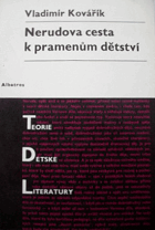 Nerudova cesta k pramenům dětství - studie o dítěti a dětství v životě a díle Jana Nerudy