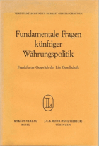 Fundamentale Fragen künftiger Währungspolitik - Frankfurter Gespräch der List Gesellschaft 5.-6. ...