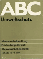 ABC Umweltschutz unter besonderer Berücksichtigung der Umweltschutztechnologie