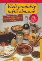 Včelí produkty mýtů zbavené - med, vosk, pyl, mateří kašička, propolis, včelí jed