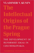 The intellectual origins of the Prague spring - the development of reformist ideas in ...