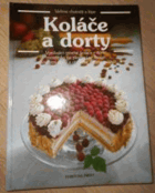 Koláče a dorty - vynikající ovocné koláče a košíčky, moučníky na plechu i ve formě, ...