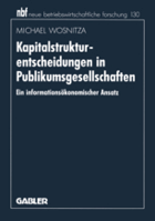 Kapitalstrukturentscheidungen in Publikumsgesellschaften. Ein informationsökonomischer Ansatz
