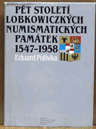 Pět století lobkowiczkých numismatických Numismatika památek 1547 - 1958