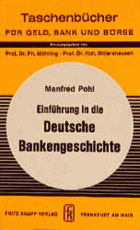 Einfuhrung in die deutsche Bankengeschichte - d. Entwicklung d. gesamten dt. Kreditwesens