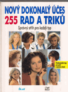 Nový dokonalý účes 255 rad a triků - správný střih pro každý typ